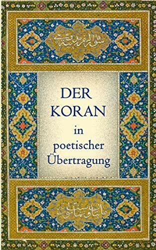 Der Koran in poetischer Übertragung