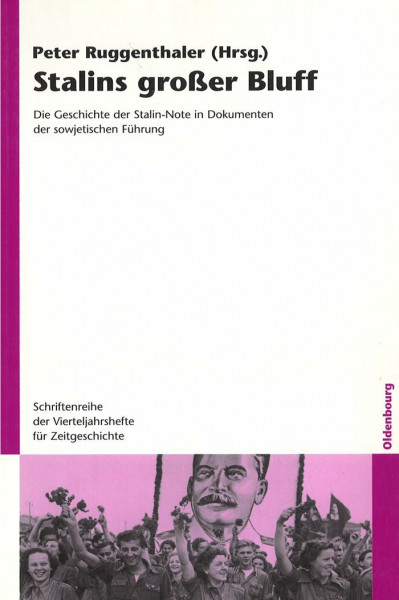Stalins großer Bluff: Die Geschichte der Stalin-Note in Dokumenten der sowjetischen Führung (Schriftenreihe der Vierteljahrshefte für Zeitgeschichte, 95, Band 95)