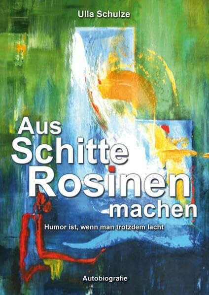 Aus Schitte Rosinen machen: Humor ist, wenn mann trotzdem lacht