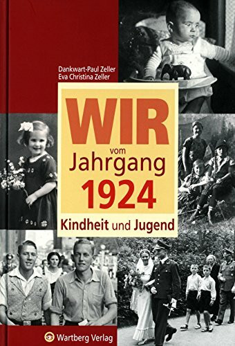 Wir vom Jahrgang 1924 - Kindheit und Jugend - Geschenkbuch zum 102. Geburtstag - Jahrgangsbuch mit Geschichten, Fotos und Erinnerungen mitten aus dem Alltag (Jahrgangsbände)