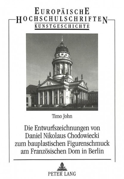 Die Entwurfszeichnungen von Daniel Nikolaus Chodowiecki zum bauplastischen Figurenschmuck am Französ