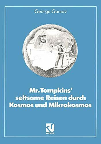 Mr. Tompkins seltsame Reisen durch Kosmos und Mikrokosmos: Mit Anmerkungen ''Was der Professor noch nicht wußte'' von Roman U. Sexl (Facetten der Physik)