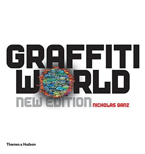 Graffiti World: Street Art from Five Continents (Street Graphics / Street Art)