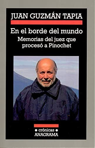 En el borde del mundo : memorias del juez que procesó a Pinochet (Crónicas, Band 70)