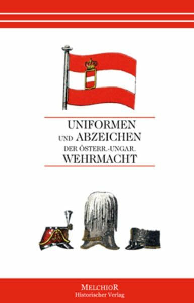 Uniformen und Abzeichen der Österr.-ungar. Wehrmacht