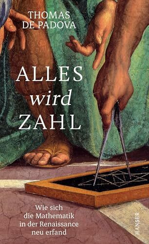 Alles wird Zahl: Wie sich die Mathematik in der Renaissance neu erfand