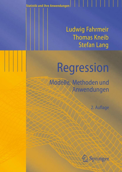 Regression: Modelle, Methoden und Anwendungen (Statistik und ihre Anwendungen)