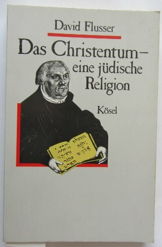 Das Christentum, eine jüdische Religion