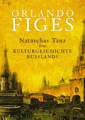 Nataschas Tanz: Kulturgesch. Rußlands