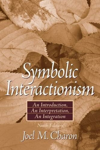 Symbolic Interactionism: An Introduction, an Interpretation