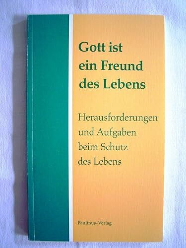 Gott ist ein Freund des Lebens. Herausforderungen und Aufgaben beim Schutz des Lebens. Gemeinsame Erklärung des Rates der Evangelischen Kirche in Deutschland und der Deutschen Bischofskonferenz