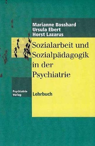 Sozialarbeit und Sozialpädagogik in der Psychiatrie: Lehrbuch