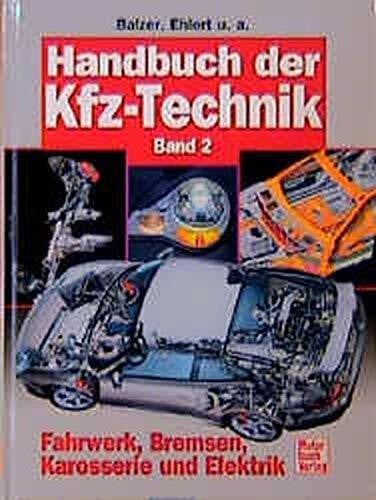 Handbuch der Kfz-Technik Band 2: Fahrwerk, Bremsen, Karosserie und Elektrik