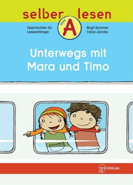 Unterwegs mit Mara und Timo: Geschichten für Leseanfänger, Stufe A (selber lesen)