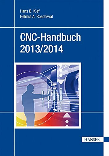 CNC-Handbuch 2013/2014: CNC, DNC, CAD, CAM, FFS, SPS, RPD, LAN, CNC-Maschinen, CNC-Roboter, Antriebe, Simulation, Fachwortverzeichnis
