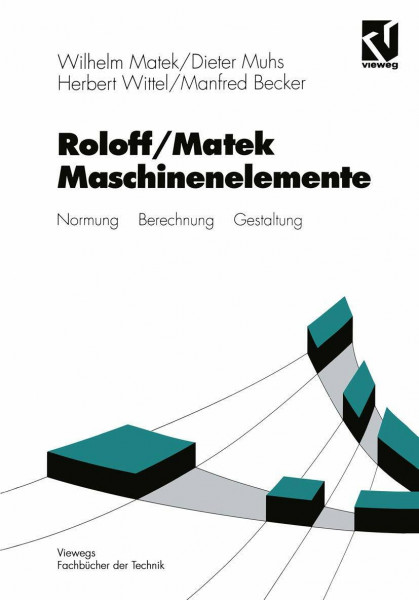 Maschinenelemente. Normung - Berechnung - Gestaltung