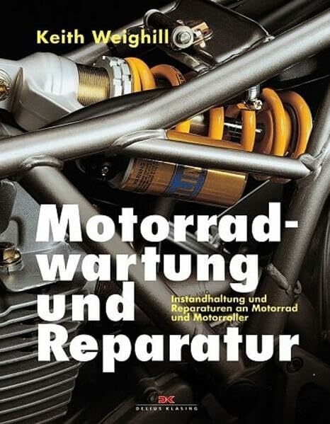 Motorradwartung und Reparatur: Instandhaltung und Reparaturen an Motorrad und Motorroller