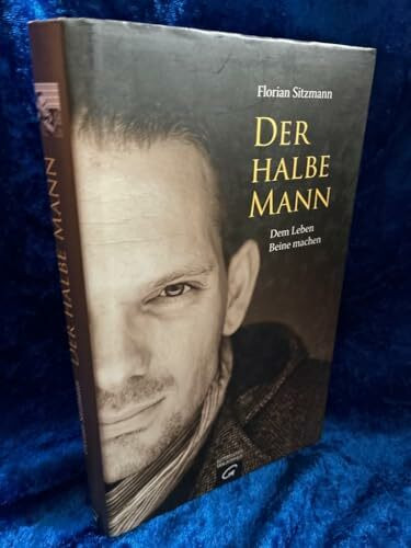 Der halbe Mann: Dem Leben Beine machen