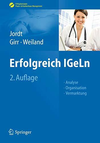 Erfolgreich IGeLn: Analyse - Organisation - Vermarktung (Erfolgskonzepte Praxis- & Krankenhaus-Management)