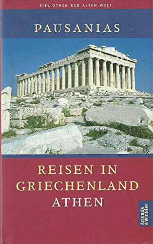 Reisen in Griechenland, 3 Bde., Bd.1, Athen (Bibliothek der Alten Welt)