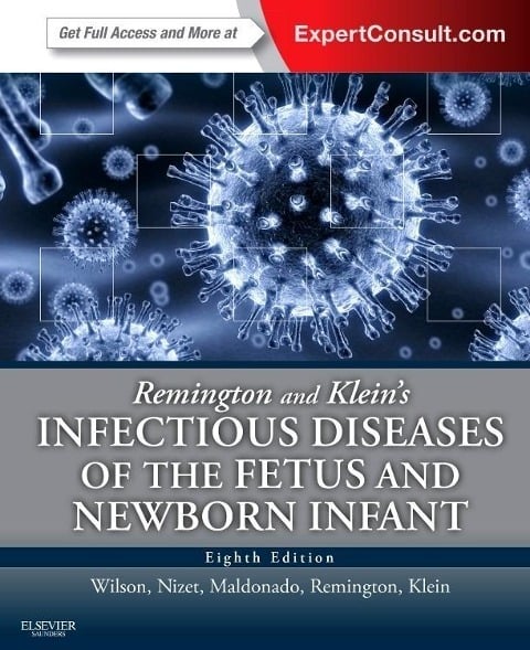 Remington and Klein's Infectious Diseases of the Fetus and Newborn Infant Remington and Klein's Infectious Diseases of the Fetus and Newborn Infant