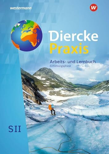 Diercke Praxis SII - Arbeits- und Lernbuch - Ausgabe 2020: Schulbuch Einführungsphase: Sekundarstufe 2 - Diercke Praxis SII - Arbeits- und Lernbuch - ... Gymnasium - 10. Schuljahr bis 11. Schuljahr