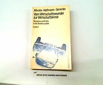 Vom Wirtschaftswunder zur Wirtschaftskrise II. Ökonomie und Politik in der Bundesrepublik