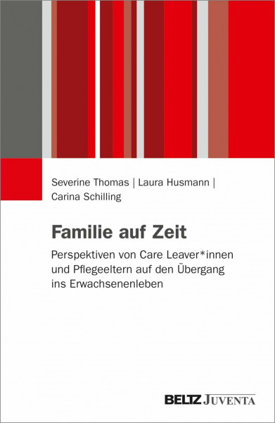 Familie auf Zeit: Perspektiven von Care Leaver*innen und Pflegeeltern auf den Übergang ins Erwachsenenleben