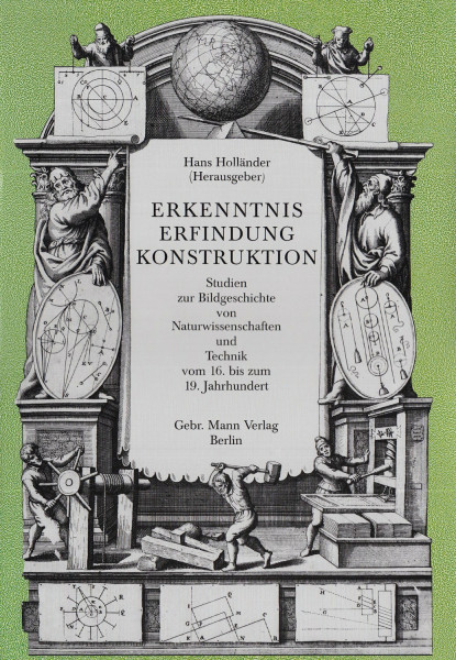 Erkenntnis, Erfindung, Konstruktion: Studien zur Bildgeschichte von Naturwissenschaften und Technik vom 16. bis zum 19. Jahrhundert