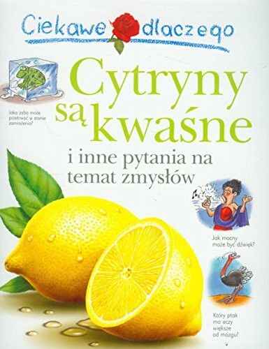 Ciekawe dlaczego cytryny są kwaśne i inne pytania na temat zmysłów