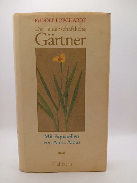 Der leidenschaftliche Gärtner (Die Andere Bibliothek. Erfolgsausgaben)