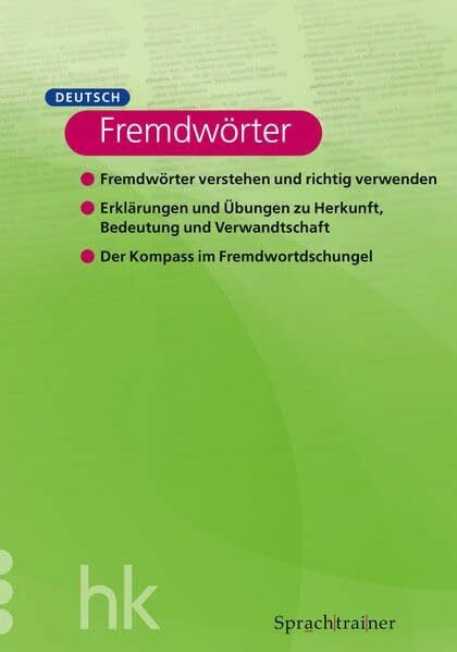 Sprachtrainer. Deutsch - Fremdwörter: Für Schule, Studium und Beruf