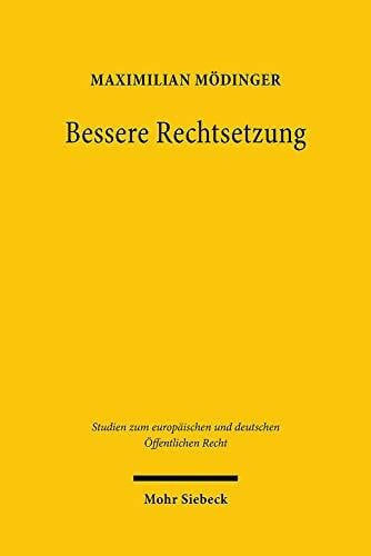 Bessere Rechtsetzung: Leistungsfähigkeit eines europäischen Konzepts (Studien zum europäischen und deutschen Öffentlichen Recht, Band 30)