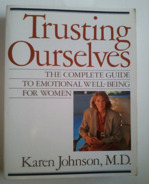 Trusting Ourselves: The Complete Guide to Emotional Well-Being for Women