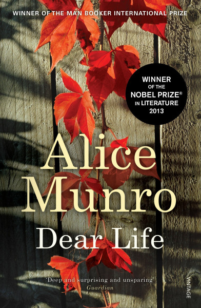 Dear Life: Unforgettable literary short stories from the winner of the Nobel Prize in Literature