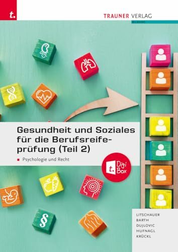 Gesundheit und Soziales für die Berufsreifeprüfung (Teil 2): Psychologie und Recht + E-Book Gesundheit und Soziales für die Berufsreifeprüfung (Teil 2): Psychologie und Recht + E-Book