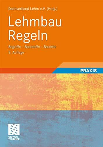 Lehmbau Regeln: Begriffe - Baustoffe - Bauteile