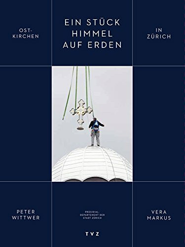 Ein Stück Himmel auf Erden: Ostkirchen in Zürich