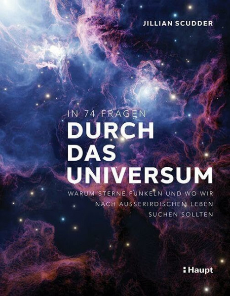 In 74 Fragen durch das Universum: Warum Sterne funkeln und wo wir nach außerirdischem Leben suchen sollten