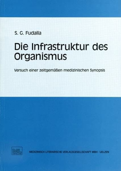 Die Infrastruktur des Organismus: Versuch einer zeitgemässen medizinischen Synopsis