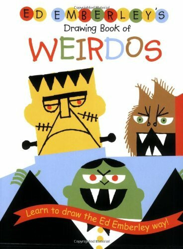 Ed Emberley's Drawing Book of Weirdos: Learn to draw the Ed Emberley way!