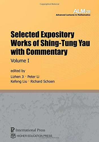 Selected Expository Works of Shing-Tung Yau with Commentary, Volume I (Vol. 28 of the Advanced Lectures in Mathematics series)