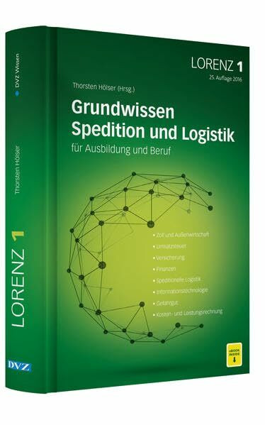 LORENZ Leitfaden für Spediteure und Logistiker in Ausbildung und Beruf / LORENZ 1: Leitfaden für Spediteure und Logistiker in Ausbildung und Beruf (DVZ Wissen)