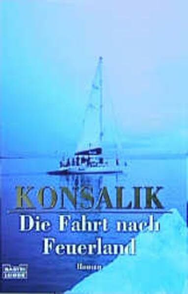 Die Fahrt nach Feuerland (Allgemeine Reihe. Bastei Lübbe Taschenbücher)