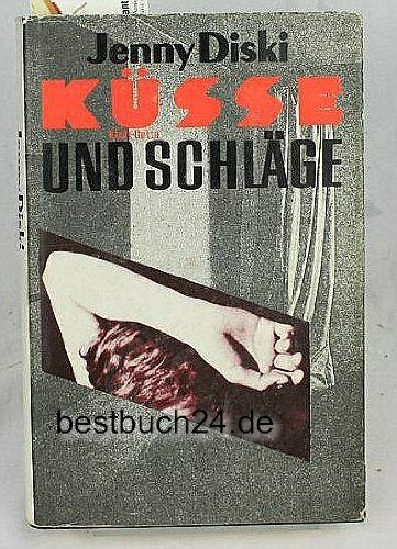 Küsse und Schläge: Roman