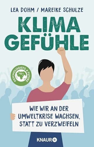 Klimagefühle: Wie wir an der Umweltkrise wachsen, statt zu verzweifeln | Die "Psychologists for Future" über die psychologischen Folgen der Klimakrise