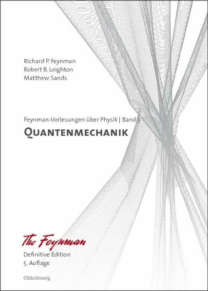 Quantenmechanik: Definitive Edition (Richard P. Feynman; Robert B. Leighton; Matthew Sands: Feynman-Vorlesungen über Physik)