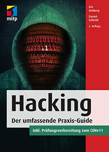 Hacking: Der umfassende Praxis-Guide. Inkl. Prüfungsvorbereitung zum CEHv11, 2., aktualisierte Auflage 2022 (mitp Professional)