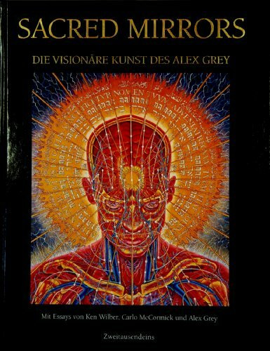 Sacred Mirrors: Die visionäre Kunst des Alex Grey