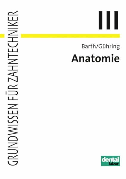 Grundwissen für Zahntechniker, Bd. 3: Anatomie: Spezielle Biologie der Kauens